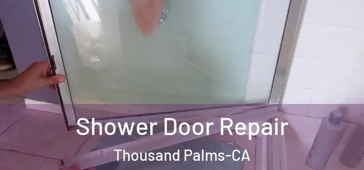  Shower Door Repair Thousand Palms-CA